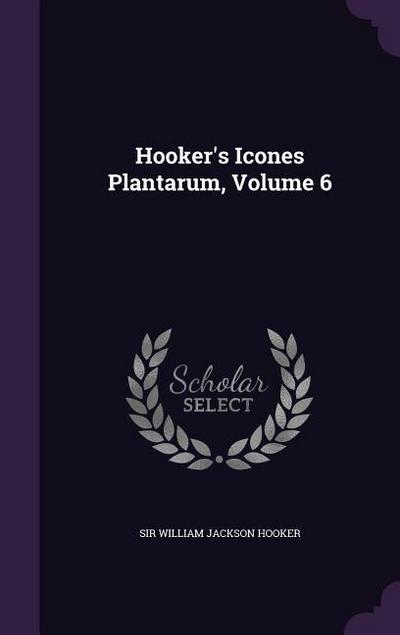 Hooker’s Icones Plantarum, Volume 6