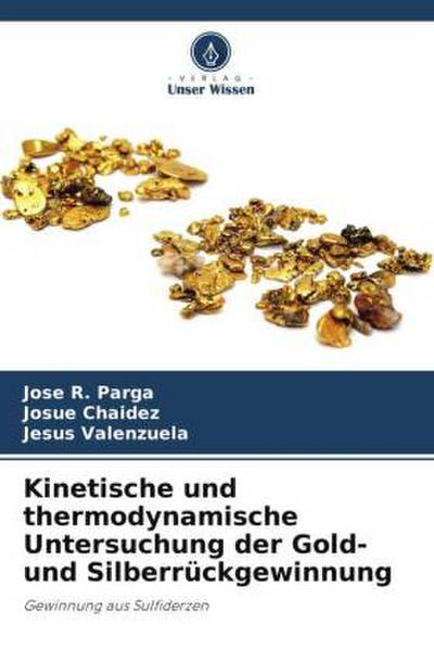 Kinetische und thermodynamische Untersuchung der Gold- und Silberrückgewinnung