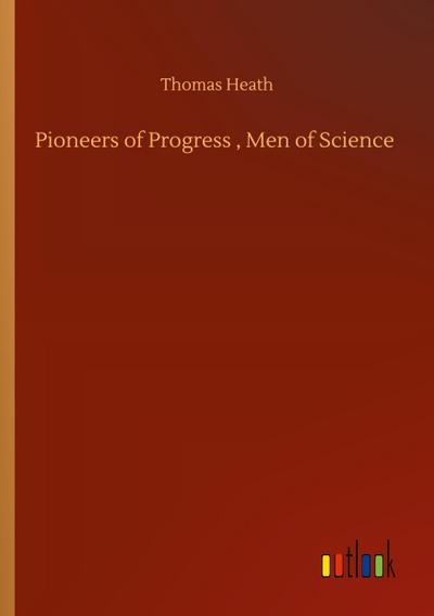 Pioneers of Progress , Men of Science