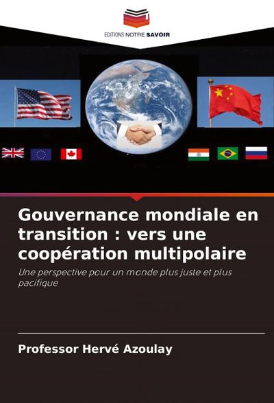 Gouvernance mondiale en transition : vers une coopération multipolaire