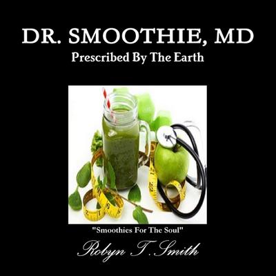 DR. SMOOTHIE, MD