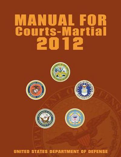 Manual for Courts-Martial 2012 (Unabridged)