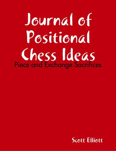 Journal of Positional Chess Ideas: Piece and Exchange Sacrifices