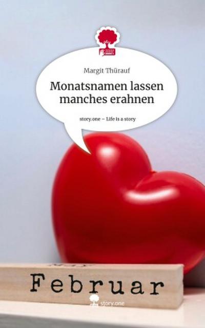 Monatsnamen lassen manches erahnen. Life is a Story - story.one
