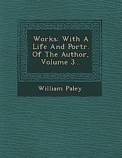 Works: With a Life and Portr. of the Author, Volume 3...