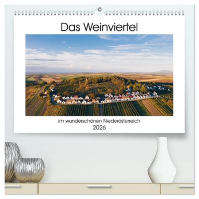 Das Weinviertel im wunderschönen Niederösterreich. (hochwertiger Premium Wandkalender 2026 DIN A2 quer), Kunstdruck in Hochglanz