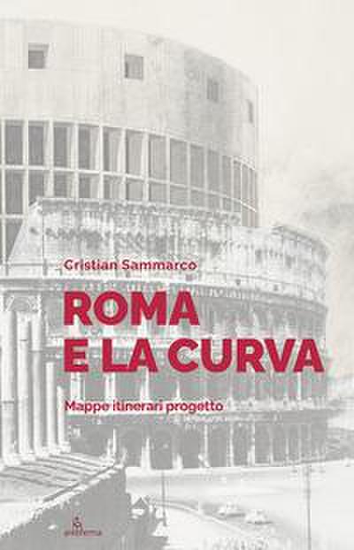 Roma e la curva. Mappe itinerari progetto
