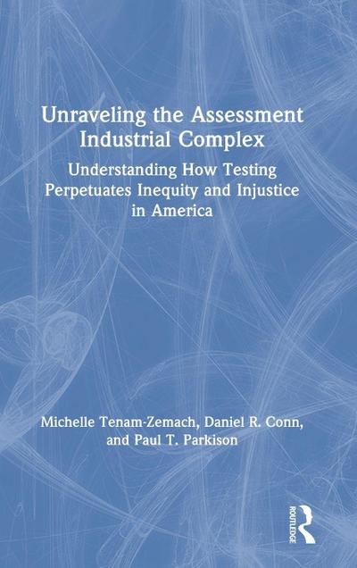 Unraveling the Assessment Industrial Complex