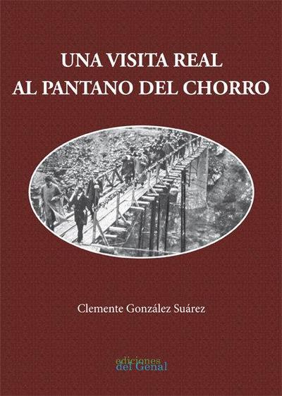 Una visita real al Pantano del Chorro