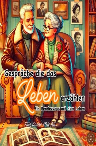 Gespräche die das Leben erzählen - Ein Rendezvous mit dem Leben