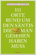 111 Orte rund um den Säntis, die man gesehen haben