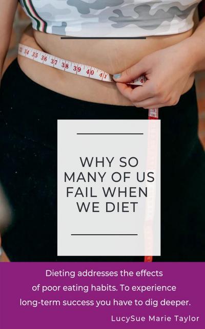 Why So Many Of Us Fail When We Diet