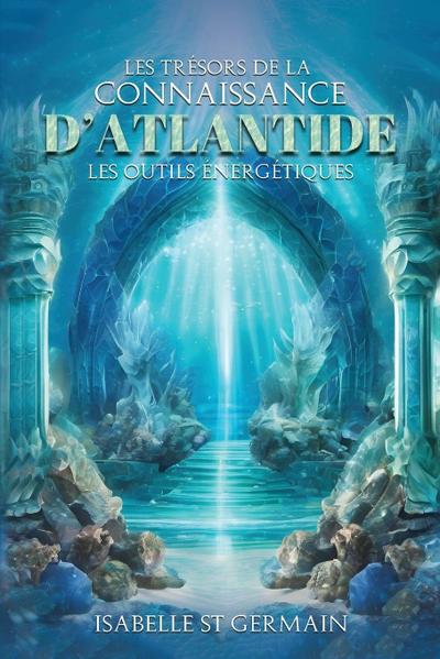 Les trésors de la Connaissance d’Atlantide