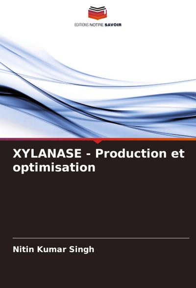 XYLANASE - Production et optimisation