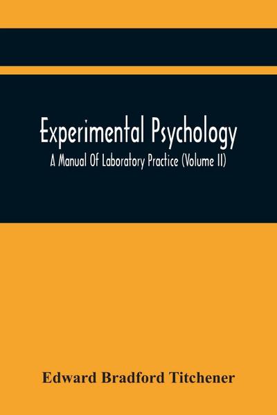 Experimental Psychology; A Manual Of Laboratory Practice (Volume Ii)