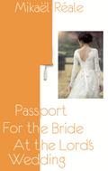 Passport for the Bride at the Lord’s Wedding
