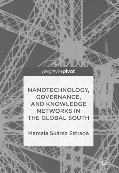 Nanotechnology, Governance, and Knowledge Networks in the Global South