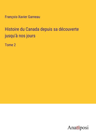 Histoire du Canada depuis sa découverte jusqu’à nos jours