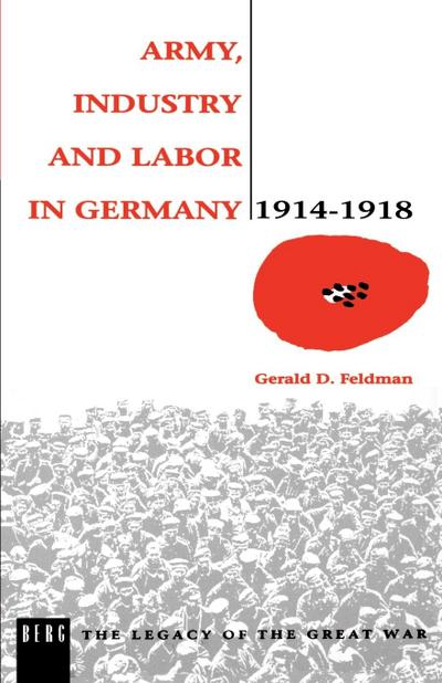 Army, Industry and Labour in Germany, 1914-1918