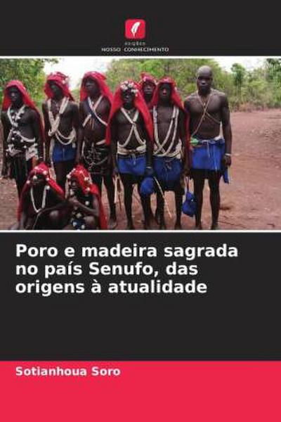 Poro e madeira sagrada no país Senufo, das origens à atualidade