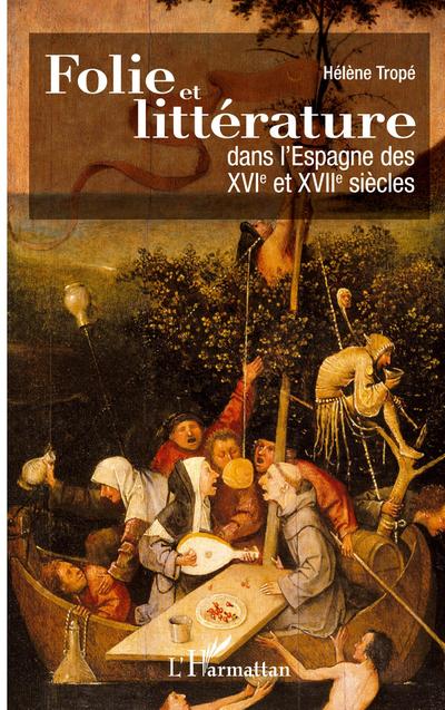 Folie et littérature dans l’Espagne des XVI° et XVII° siècles