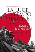 La luce del tempo presente - Licanius Trilogy (vol. 3)