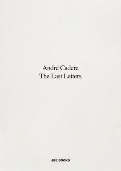 André Cadere: The Last Letters: Letters about a Work