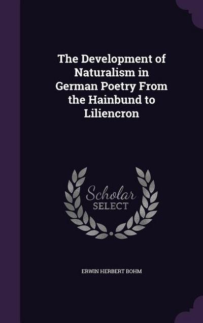The Development of Naturalism in German Poetry From the Hainbund to Liliencron