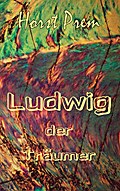 Ludwig der Träumer - Horst Prem