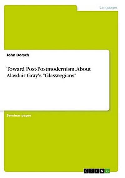 Toward Post-Postmodernism. About Alasdair Gray’s "Glaswegians"