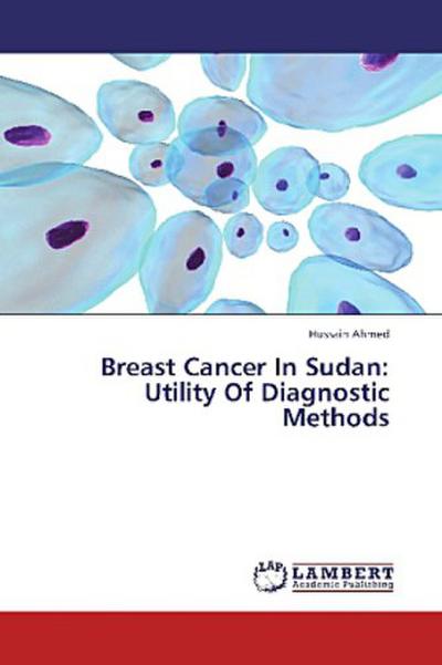 Breast Cancer In Sudan: Utility Of Diagnostic Methods