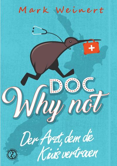 Doc Why Not: Der Arzt, dem die Kiwis vertrauen