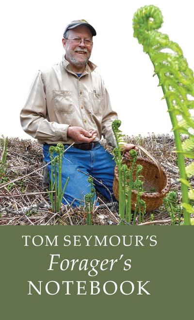 Tom Seymour’s Forager’s Notebook