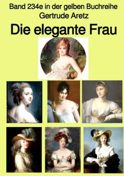 Die elegante Frau - Eine Sittenschilderung vom Rokoko bis in die 1920er Jahre  -  Band 234e in der gelben Buchreihe - bei Jürgen Ruszkowski