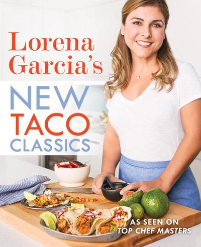 Lorena Garcia’s New Taco Classics