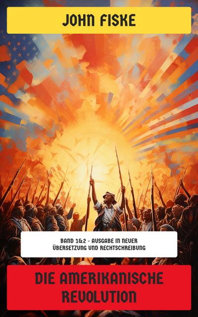 Die Amerikanische Revolution (eBook, EPUB) - John Fiske