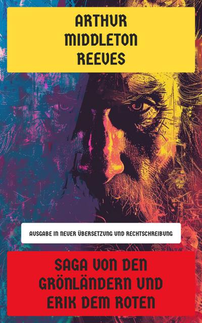 Saga von den Grönländern und Erik dem Roten (eBook, EPUB) - Arthur Middleton Reeves