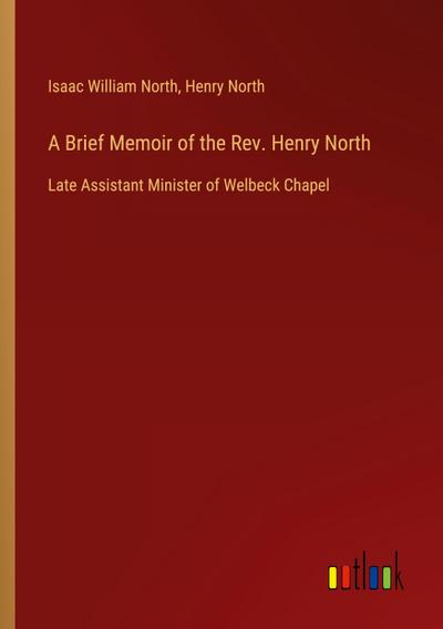 A Brief Memoir of the Rev. Henry North