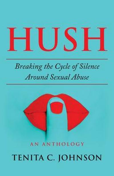 Hush: Breaking the Cycle of Silence Around Sexual Abuse