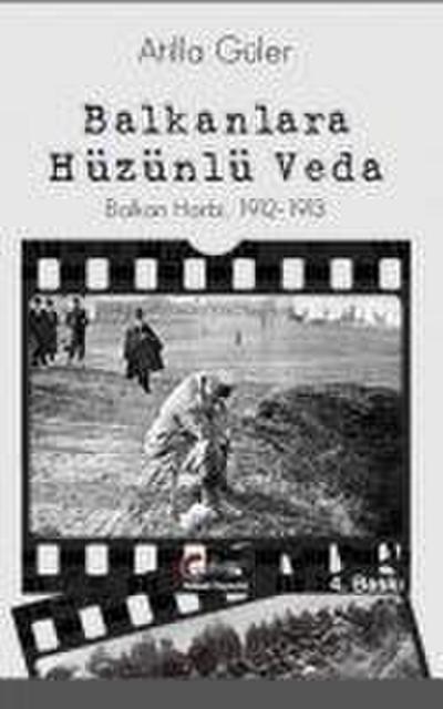 Balkanlara Hüzünlü Veda, Balkan Harbi, 1912-1913