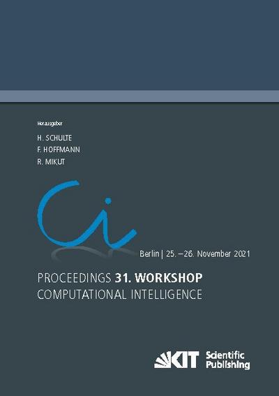 Proceedings - 31. Workshop Computational Intelligence : Berlin, 25. - 26. November 2021