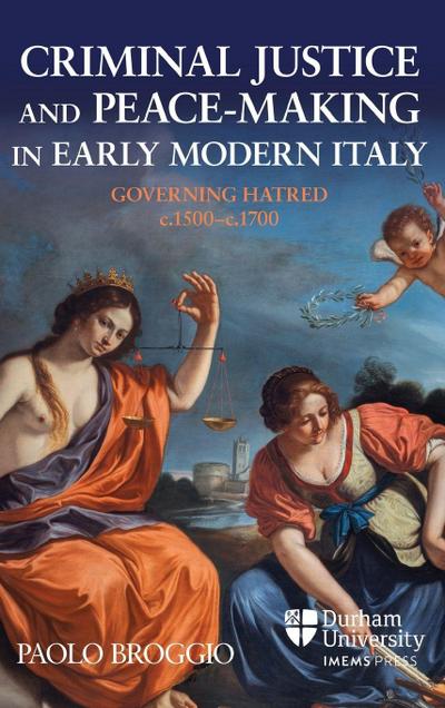 Criminal Justice and Peace-making in Early Modern Italy