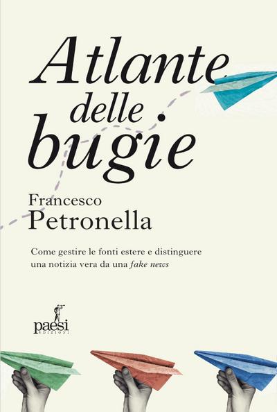 Petronella, F: Atlante delle bugie. Come gestire le fonti es