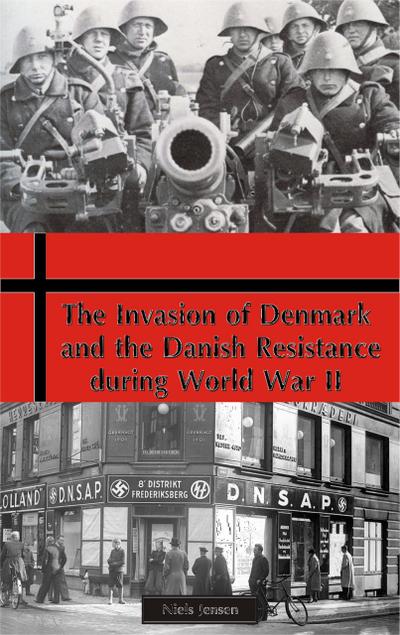 The invasion of Denmark and the Danish Resistance during World War II