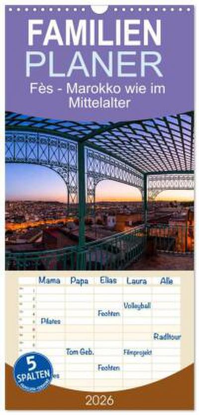 Familienplaner 2026 - Fès - Marokko wie im Mittelalter mit 5 Spalten (Wandkalender, 21 x 45 cm) CALVENDO