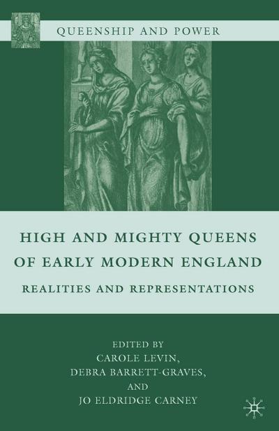 High and Mighty Queens of Early Modern England