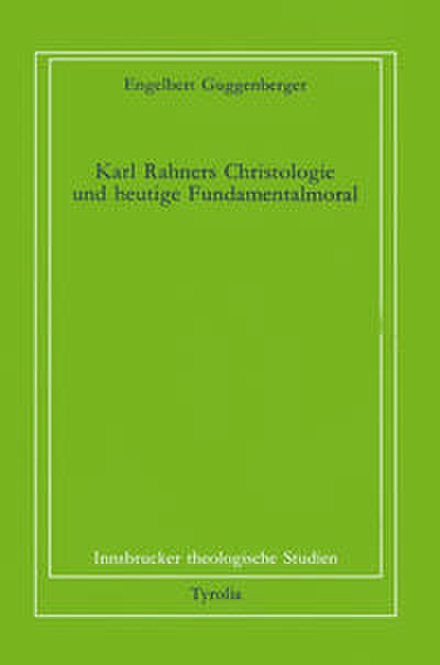 Karl Rahners Christologie und heutige Fundamentalmoral