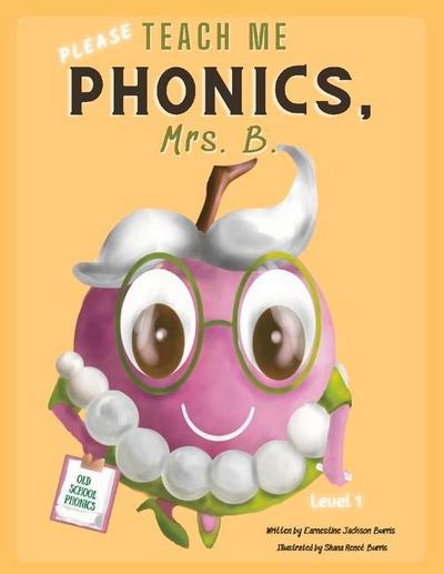 Please Teach Me Phonics, Mrs. B.: Volume 1