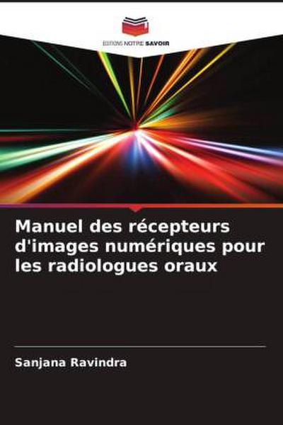 Manuel des récepteurs d’images numériques pour les radiologues oraux