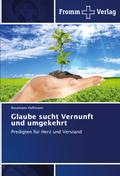 Glaube sucht Vernunft und umgekehrt